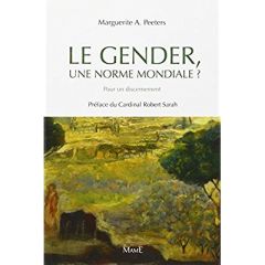 Le Gender, une norme mondiale ? Pour un discernement - Peeters A. Marguerite - Sarah Robert