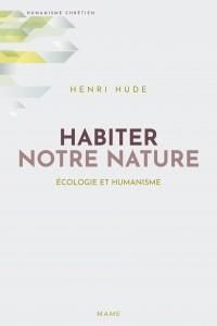 Habiter notre nature. Ecologie et humanisme - Hude Henri