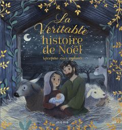 La véritable histoire de Noël racontée aux enfants - Lacassagne Anne-Isabelle - Videlo Amélie