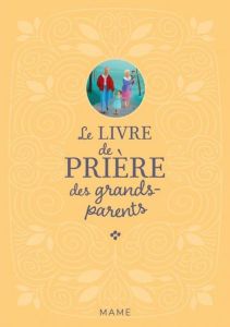 Le livre de prière des grands-parents - Bethmont-Gallerand Sylvie - Puybaret Eric