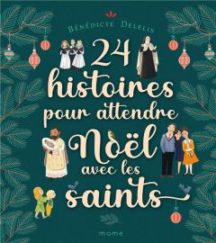 24 histoires pour attendre Noël avec les saints - Delelis Bénédicte - Bunting Karen - James Sian - M