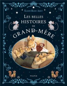Les belles histoires de grand-mère - Amiot Karine-Marie - Mellan Julie