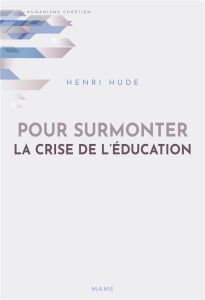 Pour surmonter la crise de l'éducation - Hude Henri