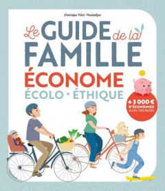Le guide de la famille économe écolo-éthique - Pérot-Poussielgue Dominique