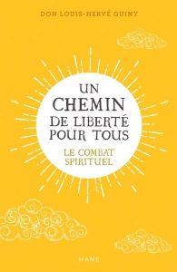 UN CHEMIN DE LIBERTE POUR TOUS : LE COMBAT SPIRITUEL - Guiny Louis-Hervé