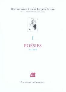 Oeuvres complètes. Tome 1, Poésies 1951-1978 - Izoard Jacques - Purnelle Gérald
