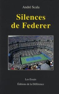 Silences de Federer - Scala André