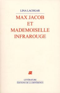 Max Jacob et Mademoiselle Infrarouge - Lachgar Lina