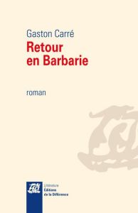 Retour en Barbarie - Carré Gaston