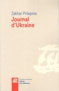 Journal d'Ukraine - Prilepine Zakhar - Slodzian Monique