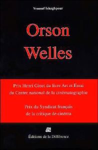 Orson Welles Cinéaste, une caméra visible. Coffret en 3 volumes. Les films de la période américaine - Ishaghpour Youssef