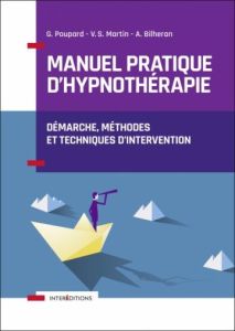 Manuel pratique d'hypnothérapie. Démarche, méthodes et techniques d'intervention, Edition - Poupard Guillaume - Martin Virgile Stanislas - Bil