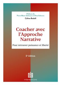 Coacher avec l'Approche narrative. Pour retrouver puissance et liberté, 2e édition - Bedell Céline - Blanc-Sahnoun Pierre - Scherrer Di