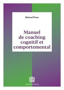 Manuel de coaching cognitif et comportemental - Pichat Michaël