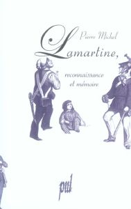 Lamartine, reconnaissance et mémoire - Michel Pierre