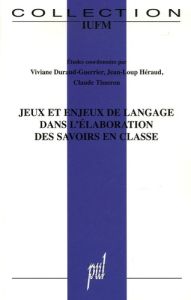 Jeux et enjeux de langage dans l'élaboration des savoirs en classe - Durand-Guerrier Viviane - Heraud Jean-Loup - Tisse