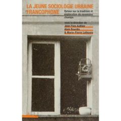 La jeune sociologie urbaine francophone. Retour sur la tradition et exploration de nouveaux champs - AUTHIER JEAN-YVES