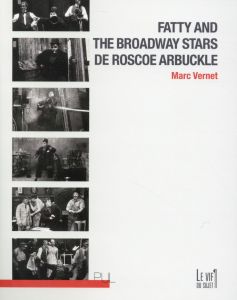 Fatty and the Broadway Stars de Roscoe Arbuckle - Vernet Marc