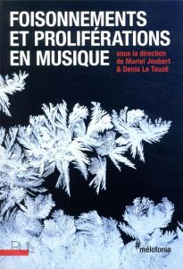 Foisonnements et proliférations en musique - Joubert Muriel - Le Touzé Denis