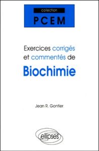 Exercices corrigés et commentés de biochimie - Gontier Jean-R