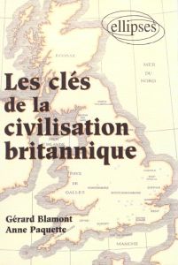 Les clés de la civilisation britannique - Blamont Gérard - Paquette Anne - Blamont-Newman Ka
