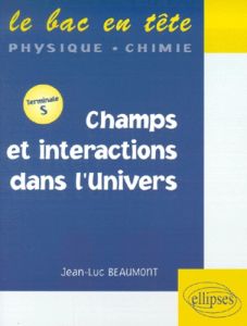 Champs et interactions dans l'Univers Terminale S - Beaumont Jean-Luc