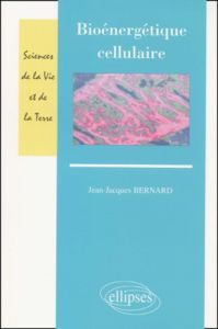 Bioénergétique cellulaire - Bernard Jean-Jacques