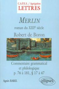 Merlin de Robert de Boron. Roman du XIIIème siècle, commentaire grammatical et philologique des page - Baril Agnès