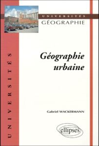 Géographie urbaine - Wackermann Gabriel