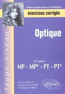 Optique MP, MP*, PT, PT* 2ème année - Ledoux Chloé - Schlosser Nicolas - Voisin Christop