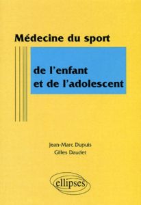 Médecine du sport de l'enfant et de l'adolescent - Dupuis Jean-Marc