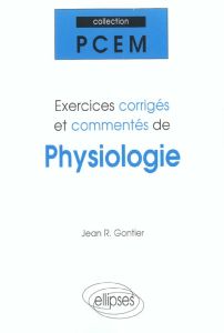 Exercices corrigés et commentés de physiologie PCEM 1 - Gontier Jean-R