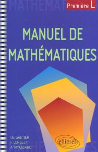 Manuel de mathématiques 1ère L - Gautier Christian - Lenglet François - Myassard An