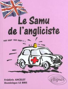 Le Samu de l'angliciste - Ancelet Frédéric - Le Bris Dominique
