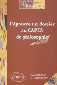 L'épreuve sur dossier au CAPES de philosophie - Dumont Pascal - Guineret Hervé