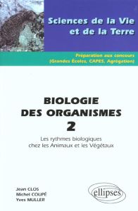 Biologie des organismes. Tome 2, Les rythmes biologiques chez les animaux et les végétaux - Clos Jean - Coupé Michel - Muller Yves