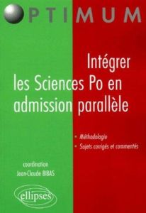 Intégrer les Sciences Po en admission parallèle - Bibas Jean-Claude