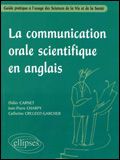 La communication orale scientifique en anglais. Guide pratique à l'usage des sciences de la vie et d - Carnet Didier - Charpy Jean-Pierre - Creuzot-Garch