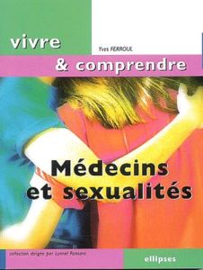Médecins et sexualités - Ferroul Yves