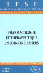 Pharmacologie et thérapeutique en soins infirmiers - Berdeu Daniel - Véléa Dan