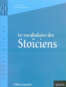 Le vocabulaire des Stoïciens - Laurand Valéry