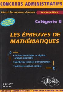 Les épreuves de mathématiques concours de catégorie B - Heulot Françoise - Vidal Georges