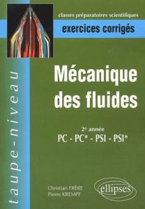 Mécanique des fluides 2ème année PC-PC*-PSI-PSI* - Frère Christian - Krempf Pierre