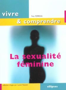 La sexualité féminine - Ferroul Yves