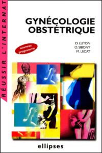Gynécologie-Obstétrique - Lecat Marc - Luton Dominique - Sibony Olivier
