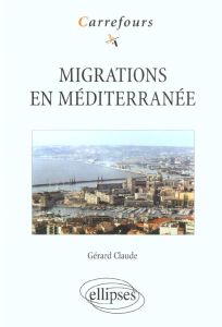 Migrations en Méditerranée - Claude Gérard