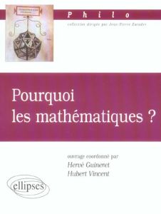 Pourquoi les mathématiques ? - Guineret Hervé - Vincent Hubert