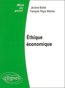 Ethique économique - Ballet Jérôme - Mahieu François-Régis
