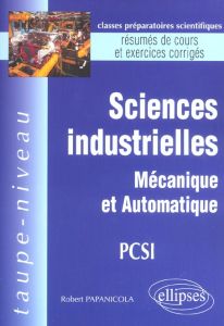 Sciences industrielles PCSI. Mécanique et automatique - Papanicola Robert