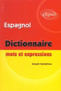 Dictionnaire Espagnol. Mots et expressions - Sandalinas Joseph